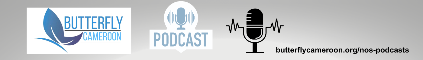 Butterfly Cameroon Podcasts